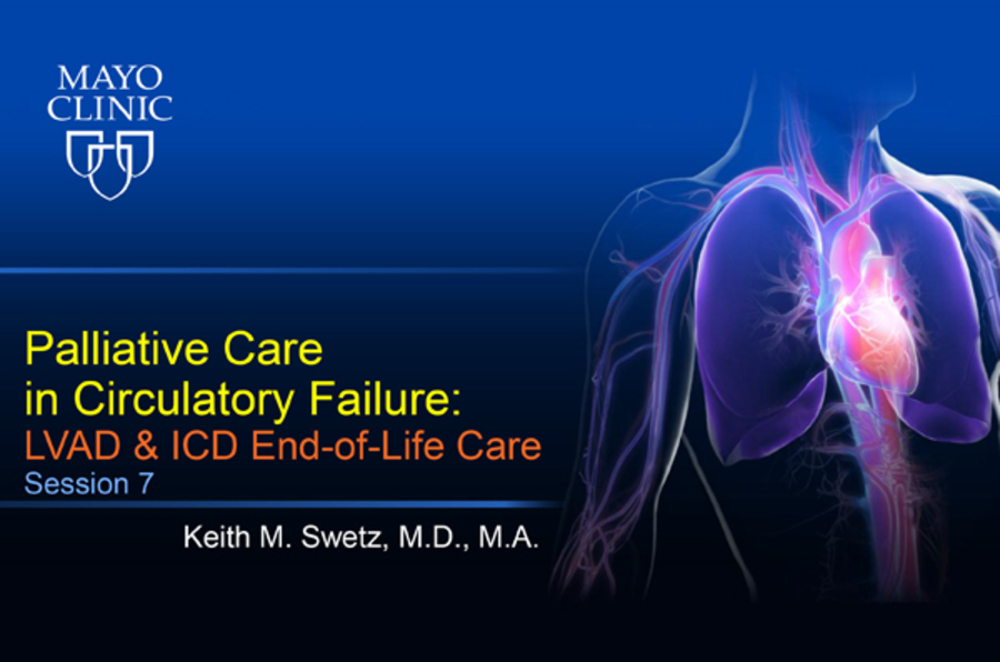 Palliative Care in Circulatory Failure: Session 7- LVAD and ICD End-of-Life Care